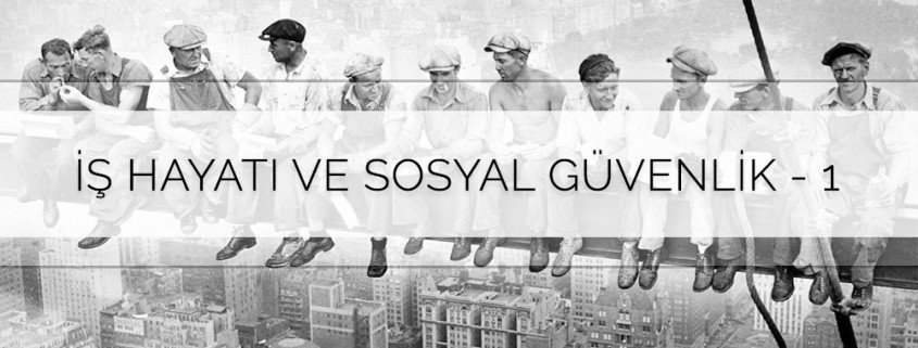 İş Hayatı ve Sosyal Güvenlik